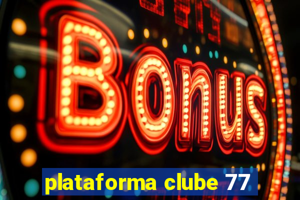 plataforma clube 77